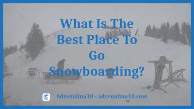 Vad är det bästa stället att åka på snowboard?